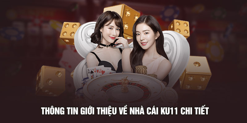 Thông tin giới thiệu về nhà cái Ku11 